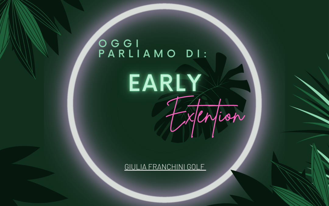 Early extention: cos’è e quali sono le cause.